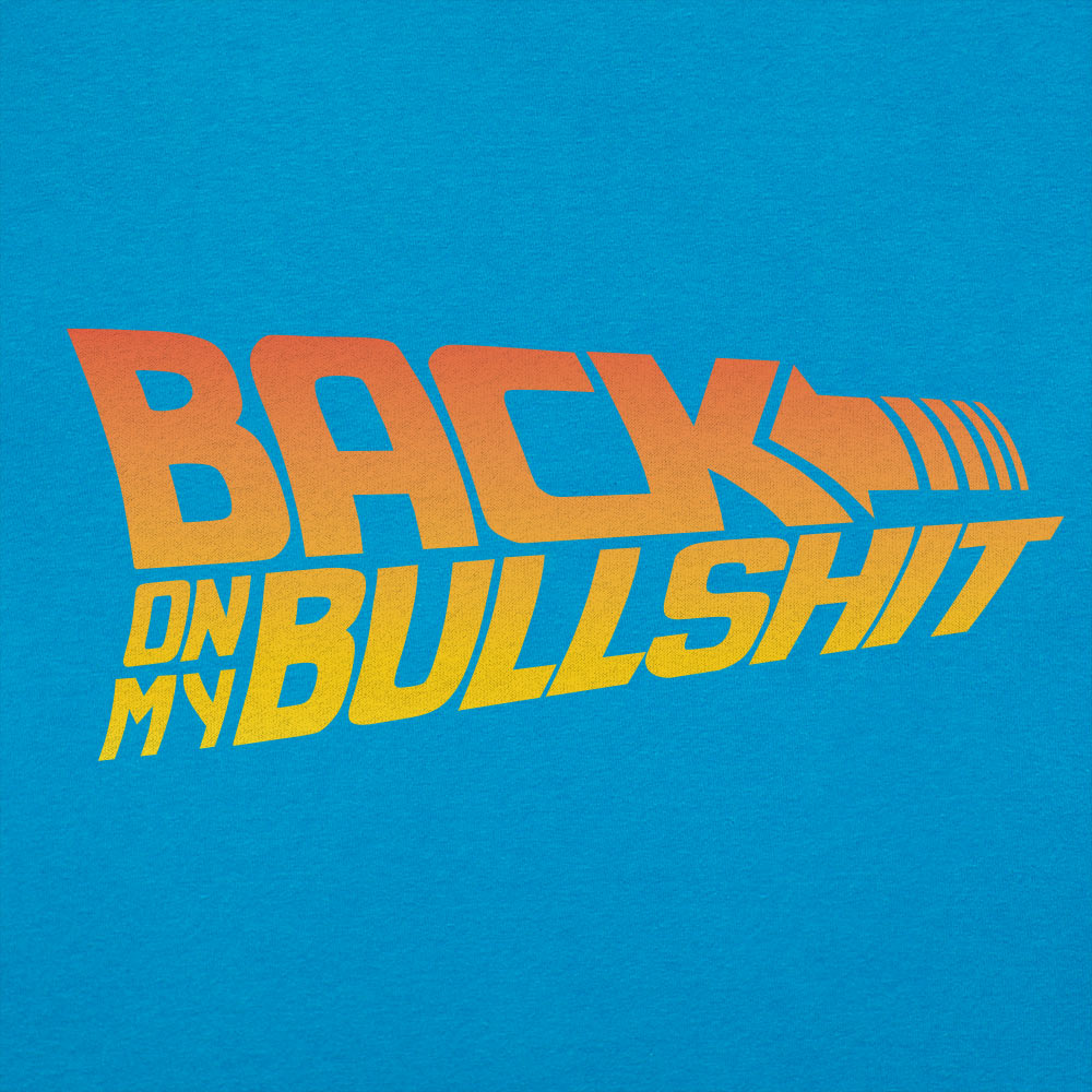 Back On My Bullshit Retro Parody – 6DollarShirts
