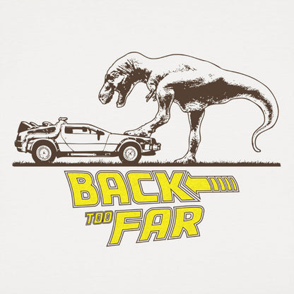 Back Too Far Time Machine DeLorean and T-Rex