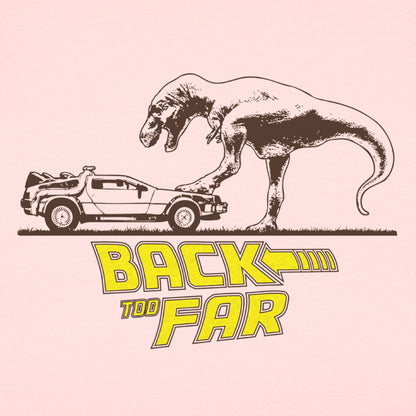 Back Too Far Time Machine DeLorean and T-Rex