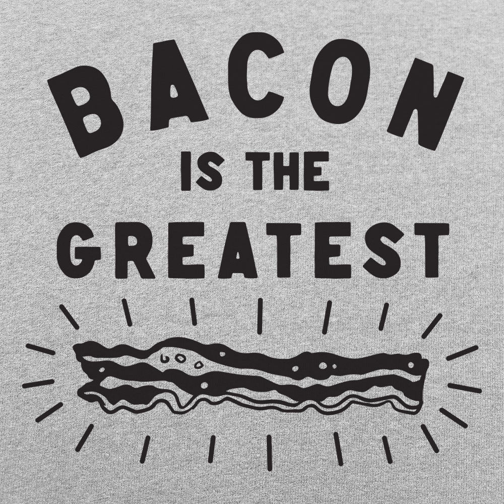 Bacon is the Greatest