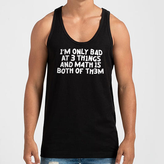 I'm Only Bad At 3 Things Math Is Both Of Them graphic Men's Tank Top in Black