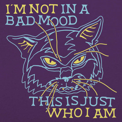 Bad Mood Cat Face, This Is Just Who I Am
