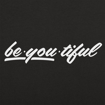 Be-You-Tiful Inspirational Wordplay on Being Beautiful