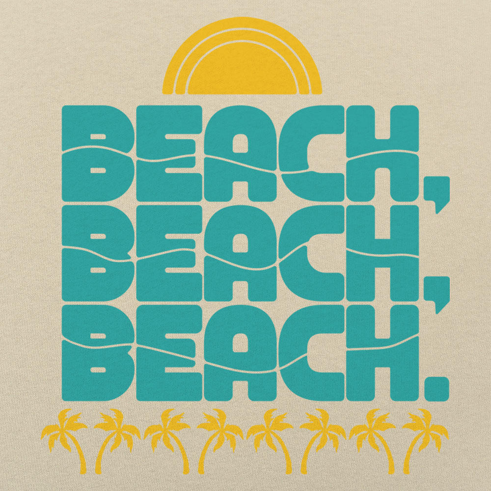 Beach Beach Beach.