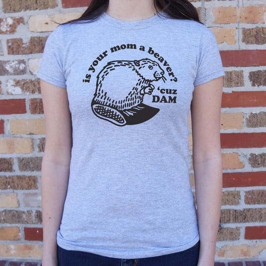 Is Your Mom a Beaver Cuz Dam Joke graphic Women's T-Shirt in Gray Granite