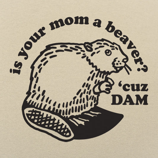 Is Your Mom a Beaver Cuz Dam Joke graphic Unisex Heavyweight T-Shirt in Sand