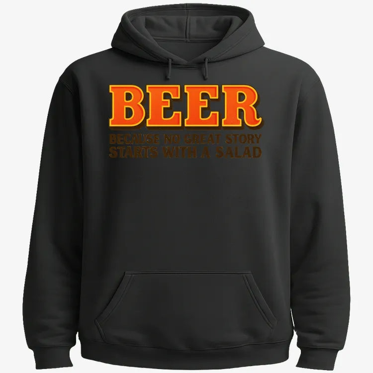 Beer Because No Great Story Starts With A Salad-Hoodie-Black