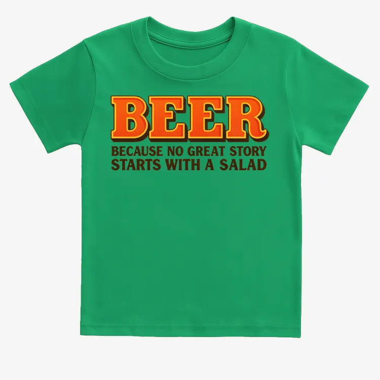 Beer Because No Great Story Starts With A Salad-Kids T-Shirt-Green