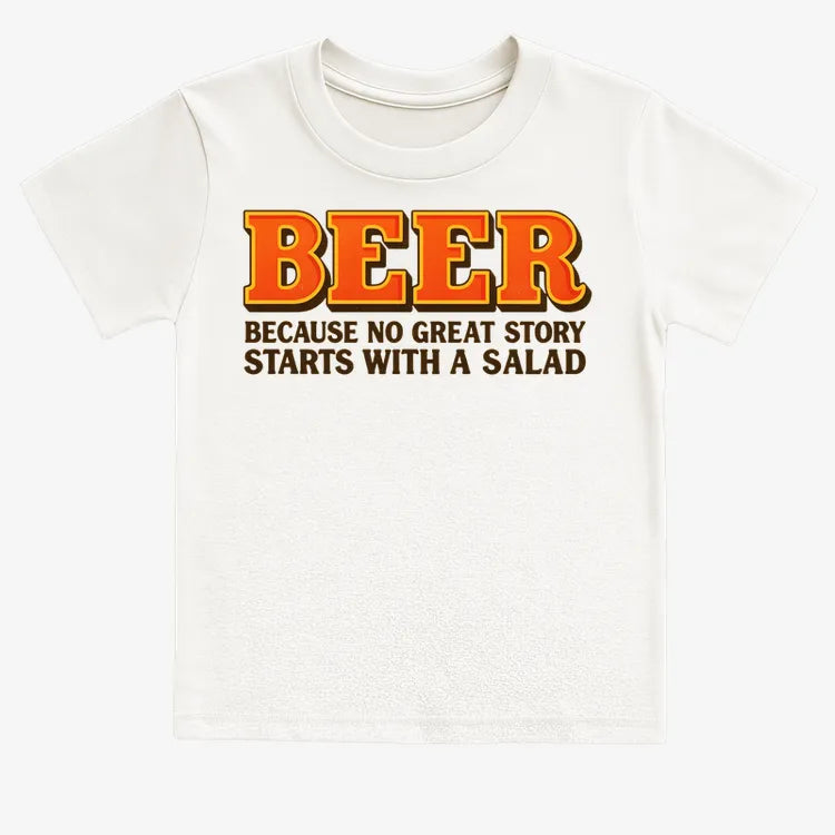 Beer Because No Great Story Starts With A Salad-Kids T-Shirt-White