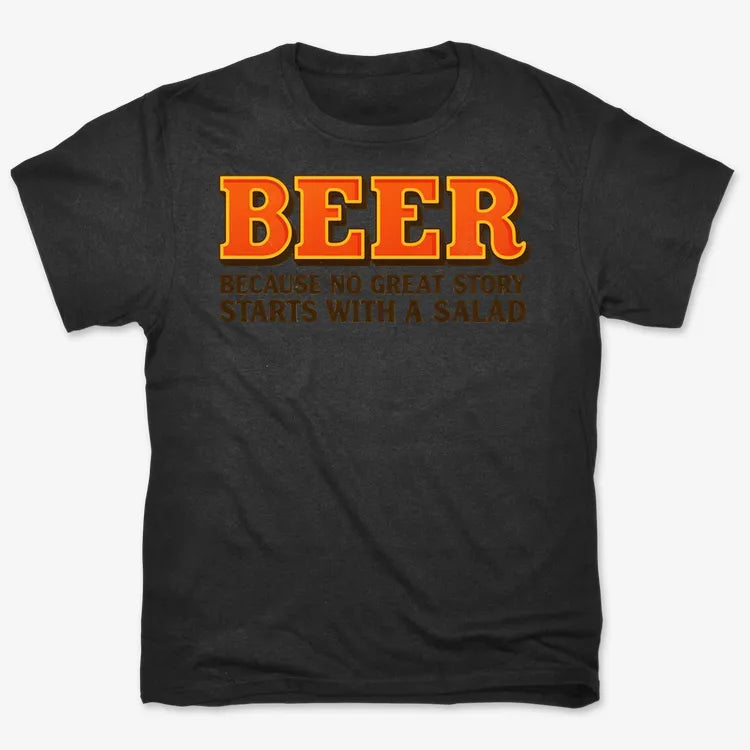 Beer Because No Great Story Starts With A Salad-Men's T-Shirt-Black