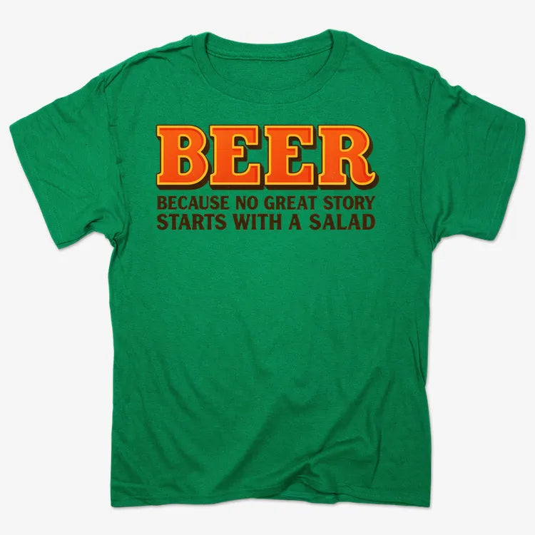 Beer Because No Great Story Starts With A Salad-Men's T-Shirt-Kelly Green Heather