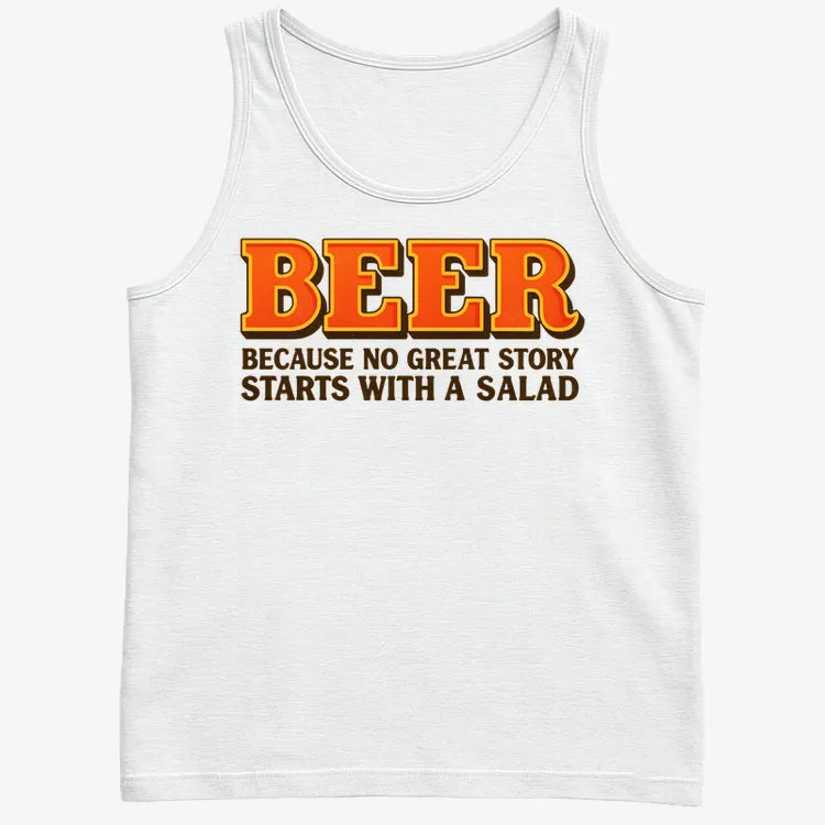 Beer Because No Great Story Starts With A Salad-Men's Tank Top-White