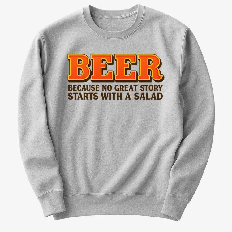 Beer Because No Great Story Starts With A Salad-Sweater-Gray Heather