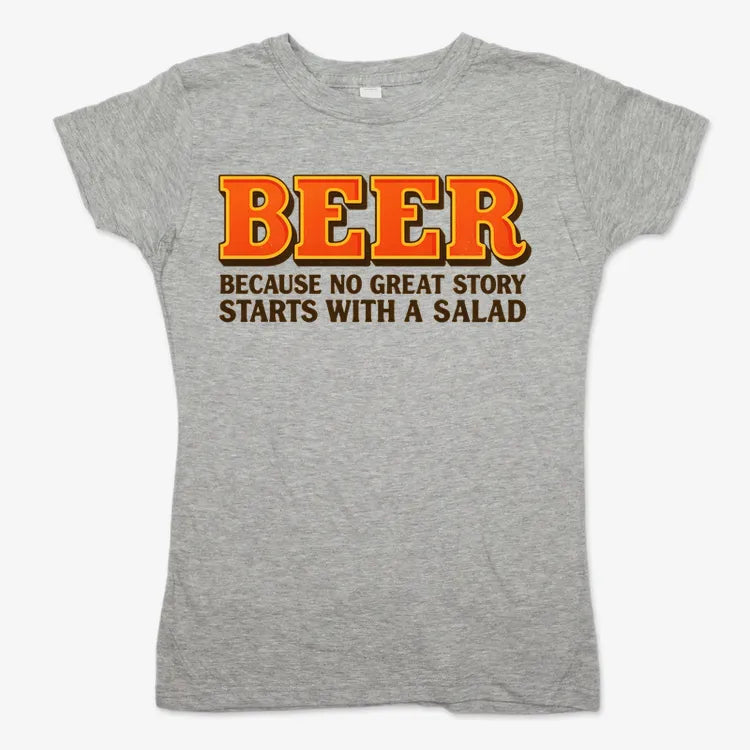 Beer Because No Great Story Starts With A Salad-Women's T-Shirt-Gray Granite