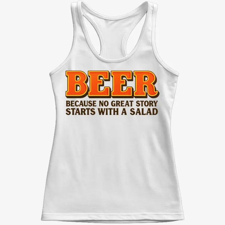 Beer Because No Great Story Starts With A Salad-Women's Tank Top-Snow