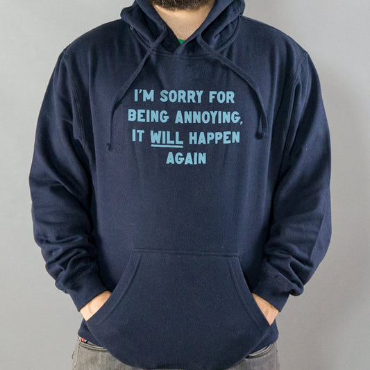 I'm Sorry for Being Annoying, It Will Happen Again graphic Hoodie in Navy Blue