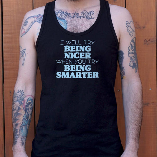 I Will Try Being Nicer When You Try Being Smarter graphic Men's Tank Top in Black