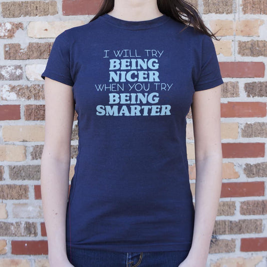 I Will Try Being Nicer When You Try Being Smarter graphic Women's T-Shirt in True Navy