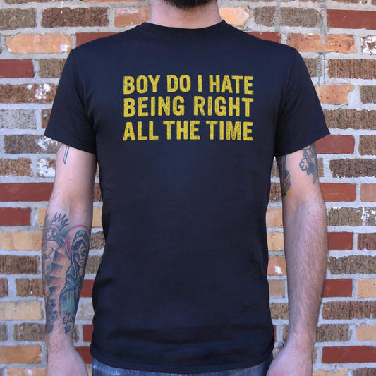 Boy Do I Hate Being Right All The Time graphic Unisex Heavyweight T-Shirt in Black