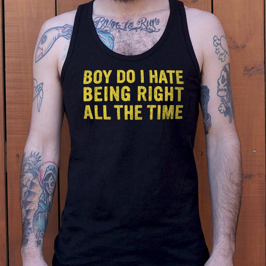 Boy Do I Hate Being Right All The Time graphic Men's Tank Top in Black
