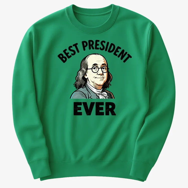 Ben Franklin - Best President Ever-Sweater-Green