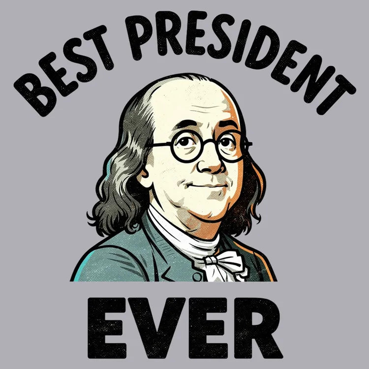 Ben Franklin - Best President Ever-Default-Thumbnail