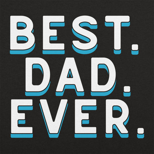 Best. Dad. Ever. Bold Father's Day Statement graphic tee design