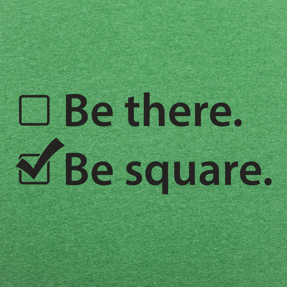 Be There Be Square