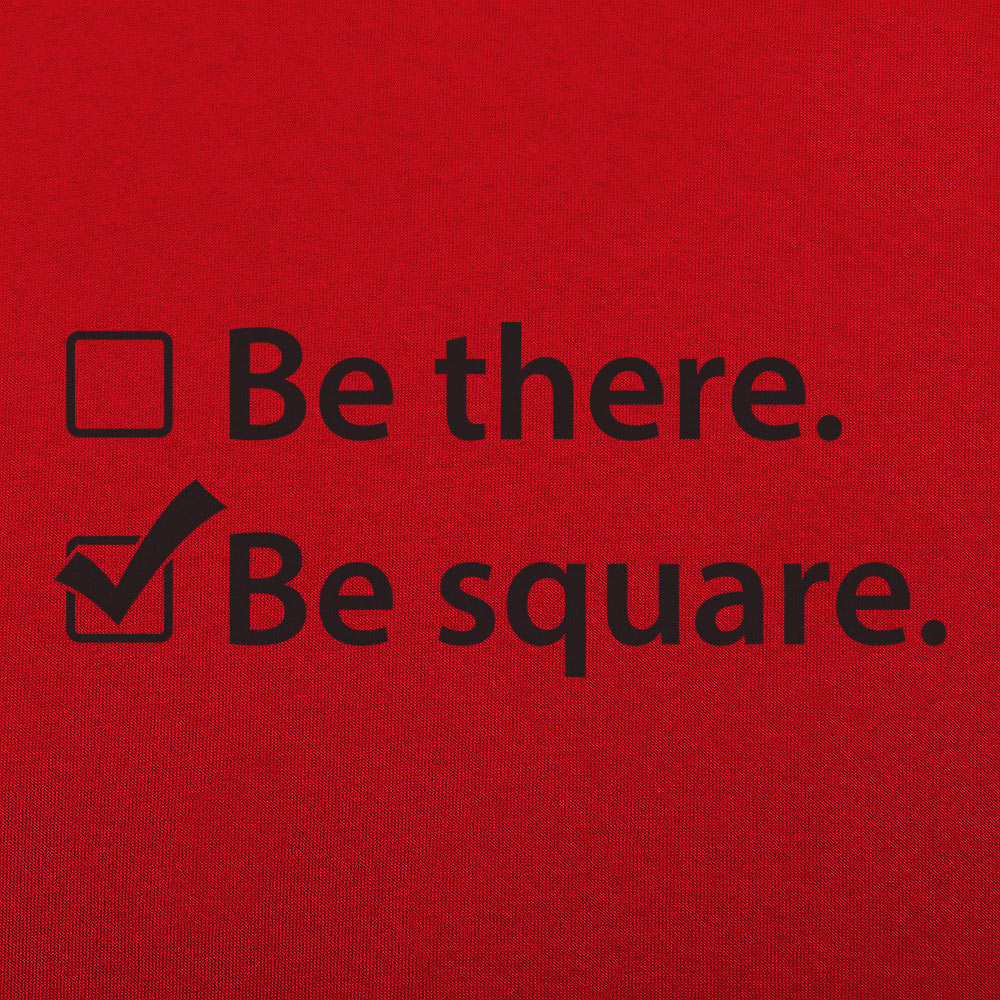 Be There Be Square