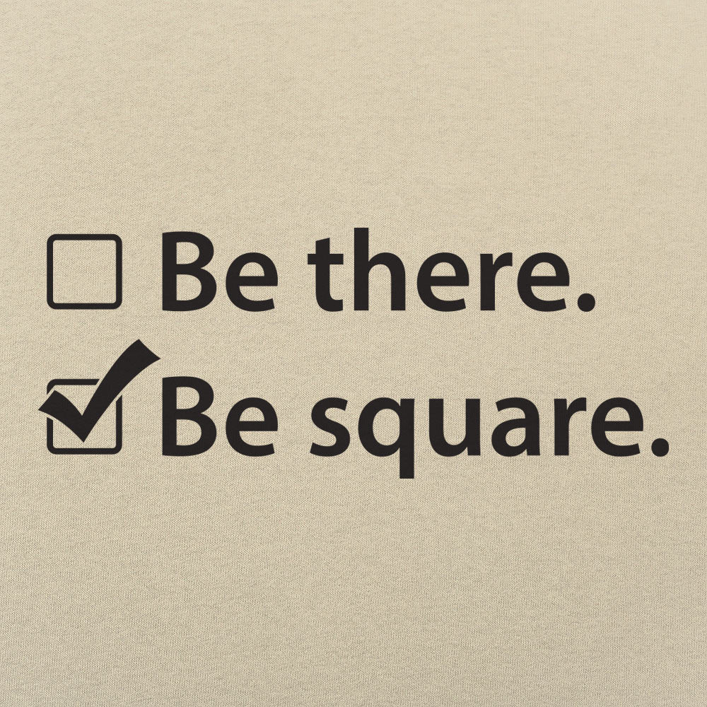 Be There Be Square