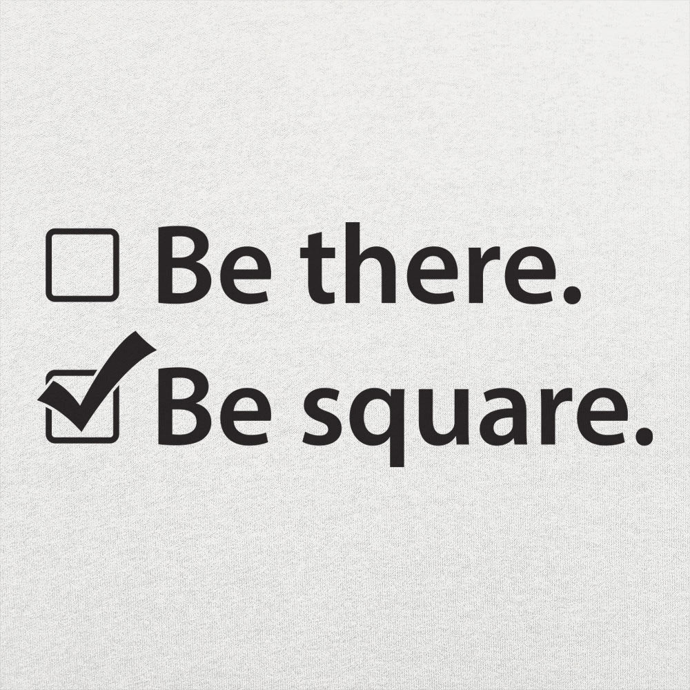 Be There Be Square