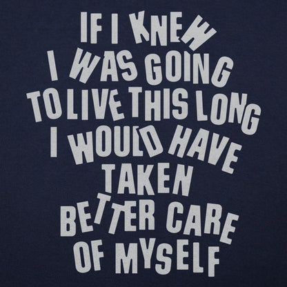 If I Knew I Was Going to Live This Long, Better Care of Myself Quote