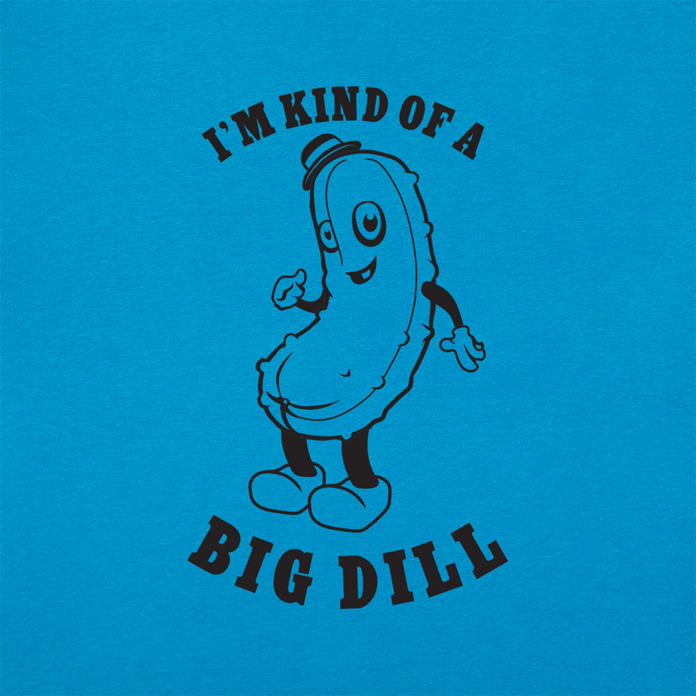 Kind Of A Big Dill