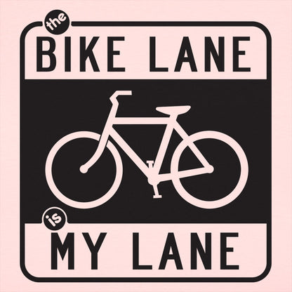 The Bike Lane is My Lane Bicycle Road Sign Design