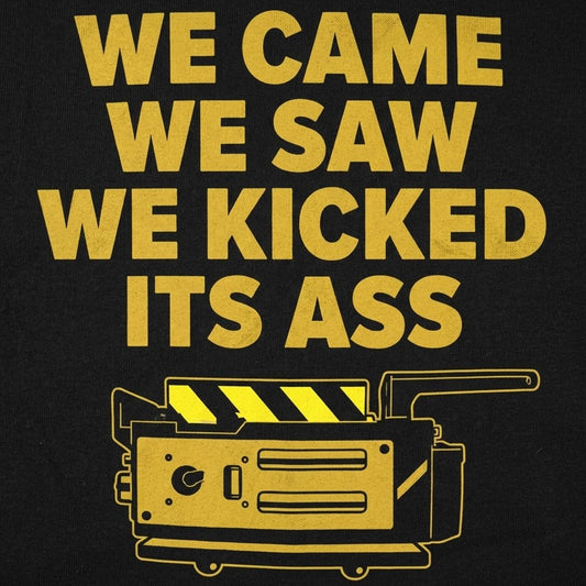 We Came We Saw We Kicked Its Ass detail