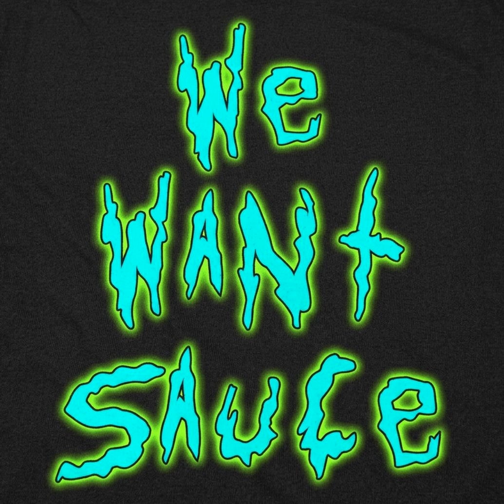 We Want Sauce Dripping Slime Lettering detail