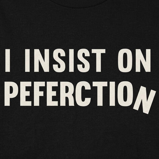 Insist On Perfection detail