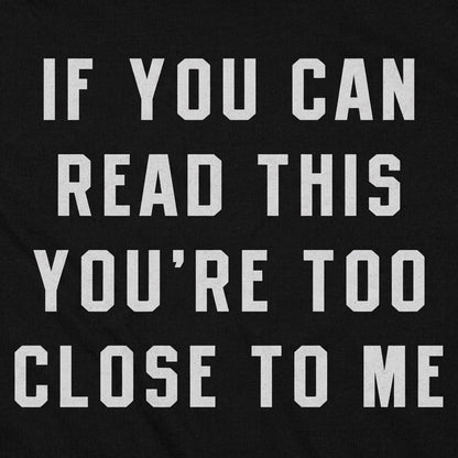If You Can Read This You're Too Close to Me detail