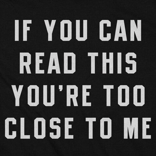 If You Can Read This You're Too Close to Me detail