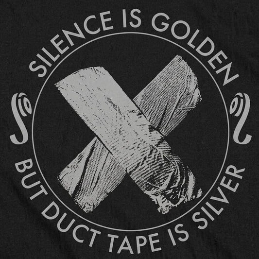 Silence Is Golden But Duct Tape Is Silver detail