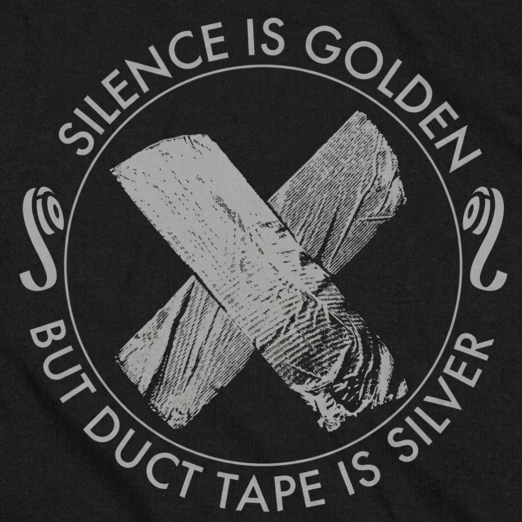 Silence Is Golden But Duct Tape Is Silver detail