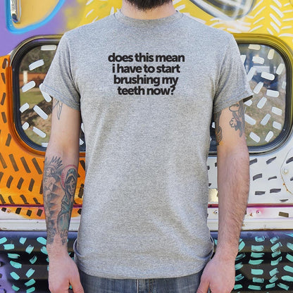 Does This Mean I Have to Start Brushing My Teeth Now