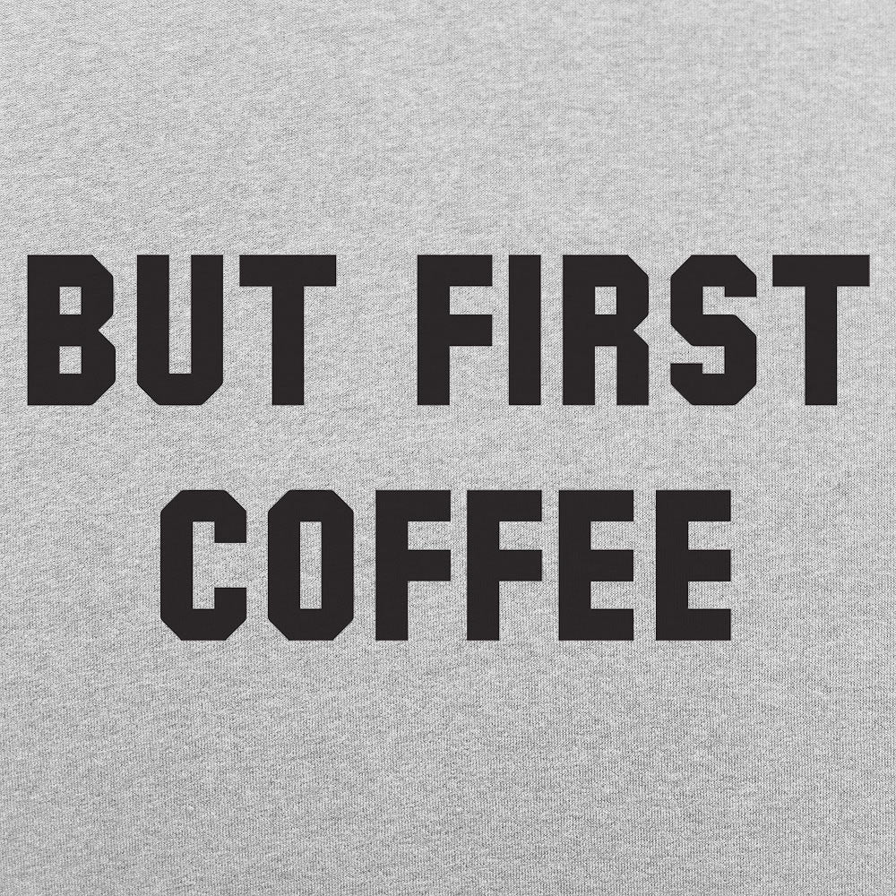 But First Coffee Funny Caffeine Quote – 6DollarShirts
