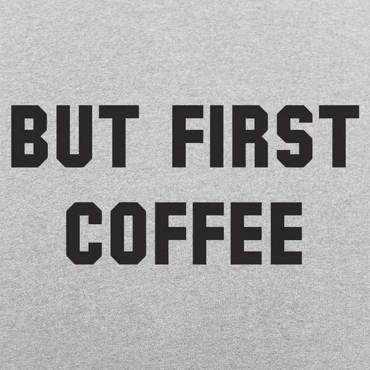 But First Coffee Funny Caffeine Quote graphic tee design