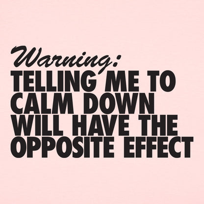 Warning Telling Me to Calm Down Will Have the Opposite Effect