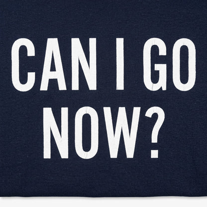 Can I Go Now? Sarcastic Quote detail