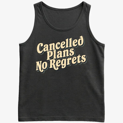 Cancelled Plans, No Regrets Tee-Men's Tank Top-Black