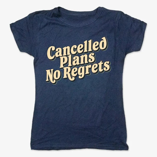 Cancelled Plans, No Regrets Tee-Women's T-Shirt-True Navy