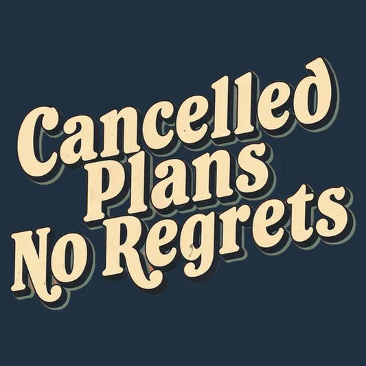 Cancelled Plans, No Regrets Tee graphic tee design