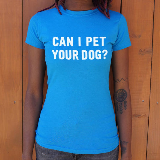 Can I Pet Your Dog graphic Women's T-Shirt in Sky Blue